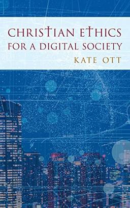 Christian Ethics for a Digital Society