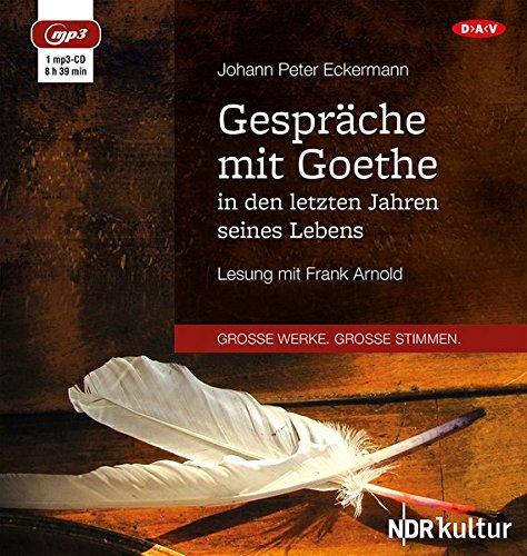 Gespräche mit Goethe in den letzten Jahren seines Lebens: Lesung mit Frank Arnold (1 mp3-CD)