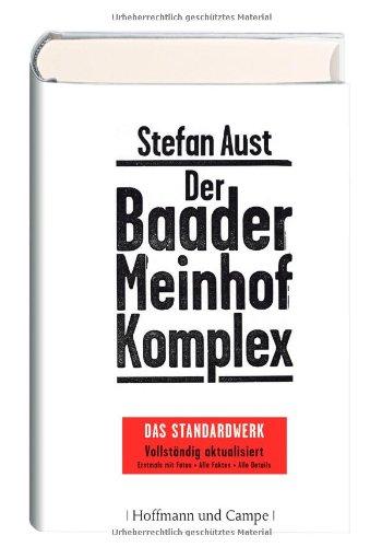 Der Baader-Meinhof-Komplex Das Standardwerk Vollständig aktualisiert - Erstmals mit Fotos - Alle Fakten - Alle Details