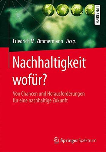 Nachhaltigkeit wofür?: Von Chancen und Herausforderungen für eine nachhaltige Zukunft