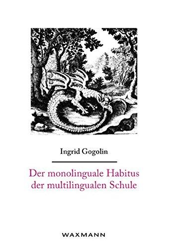 Der monolinguale Habitus der multilingualen Schule (Internationale Hochschulschriften)