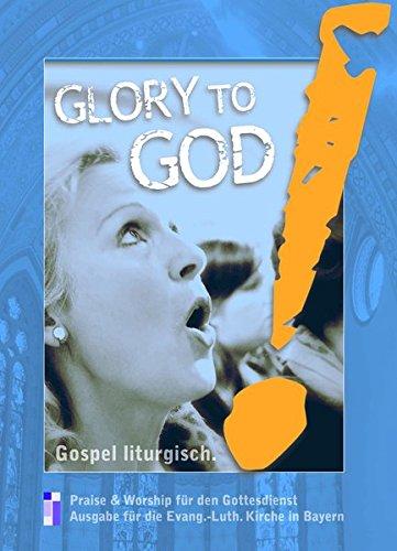 Glory to God!: Gospel liturgisch. (Gesangsausgabe Bayern)