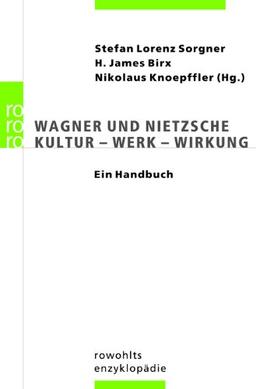 Wagner und Nietzsche: Kultur - Werk - Wirkung. Ein Handbuch