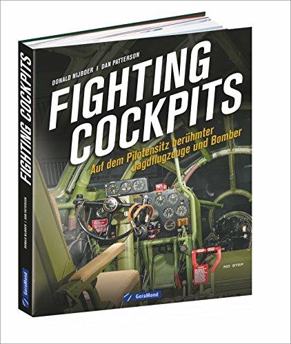 Luftfahrtgeschichte: Fighting Cockpits - Jagdflugzeuge und Bomber von 1910 bis heute aus der Ich-Perspektive. Cockpitfotos aus Militärflugzeugen vom Ersten Weltkrieg bis heute.