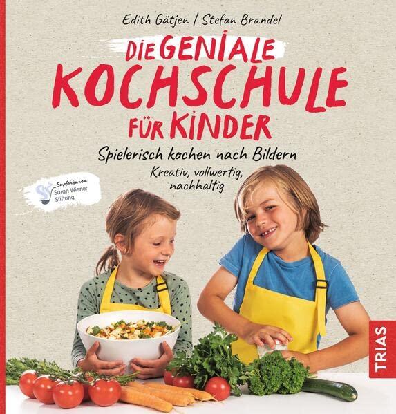 Die geniale Kochschule für Kinder: Spielerisch kochen nach Bildern. Kreativ, vollwertig, nachhaltig. Empfohlen von: Sarah Wiener Stiftung