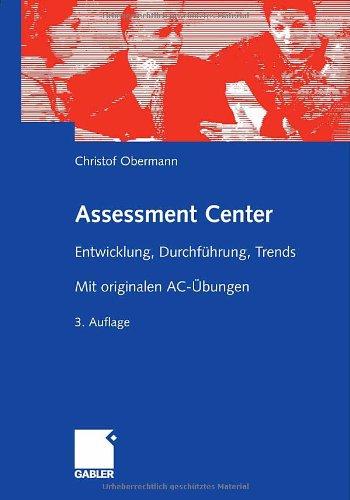 Assessment Center: Entwicklung, Durchführung, Trends. Mit originalen AC-Übungen