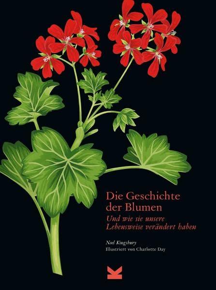 Die Geschichte der Blumen - Und wie sie unsere Lebensweise verändert haben