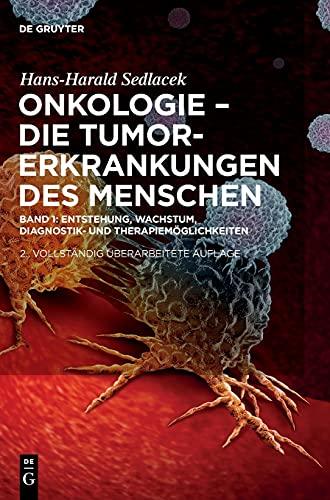 Entstehung, Wachstum, Diagnostik- und Therapiemöglichkeiten (Hans-Harald Sedlacek: Onkologie - die Tumorerkrankungen des Menschen)