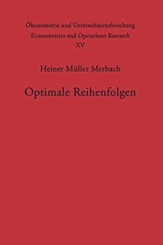 Optimale Reihenfolgen (Ökonometrie und Unternehmensforschung Econometrics and Operations Research, 15, Band 15)