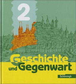 Geschichte und Gegenwart - Realschule: Band 2 (Klasse 7 und 8): Vom Mittelalter bis zum Deutschen Kaiserreich: Vom Mittelalter bis zum Deutschen ... die Realschule und Gesamtschule. Klasse 7/8