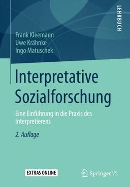 Interpretative Sozialforschung: Eine Einführung in die Praxis des Interpretierens