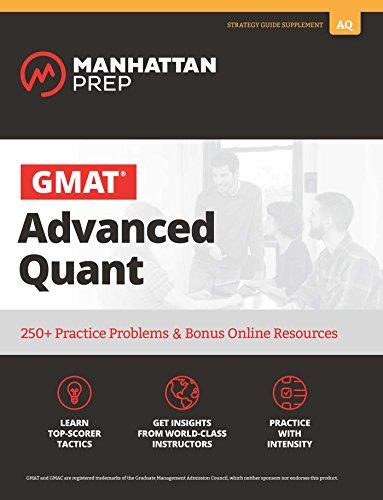 GMAT Advanced Quant: 250+ Practice Problems & Bonus Online Resources (Manhattan Prep GMAT Strategy Guides)