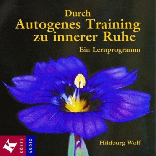 Durch Autogenes Training zu innerer Ruhe: Ein Lernprogramm