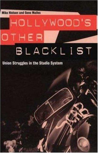 Hollywoods Other Blacklist, Union Struggles in the Studio S: Union Struggles in the Studio System