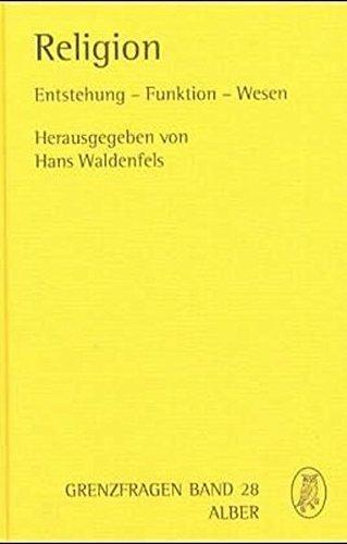 Religion: Entstehung - Funktion - Wesen (Grenzfragen / Veröffentlichungen des Instituts der Görres-Gesellschaft für interdisziplinäre Forschung (Naturwissenschaft - Philosophie - Theologie))