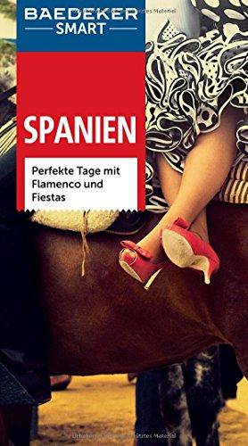 Baedeker SMART Reiseführer Spanien: Perfekte Tage mit Flamenco und Fiestas