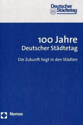 100 Jahre Deutscher Städtetag: Die Zukunft liegt in den Städten