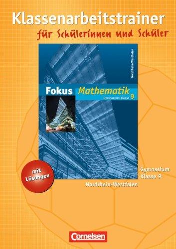 Fokus Mathematik - Kernlehrpläne Gymnasium Nordrhein-Westfalen: 9. Schuljahr - Klassenarbeitstrainer mit eingelegten Musterlösungen: Neue Kernlehrpläne Gymnasium Nordrhein-Westfalen