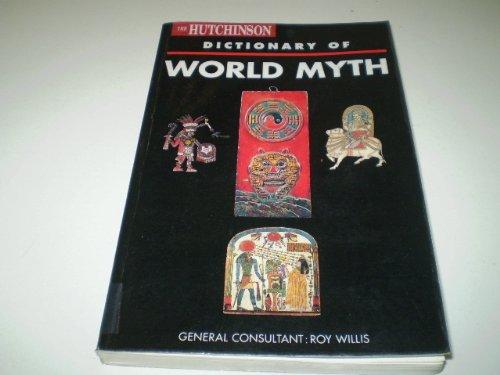 The Hutchinson Dictionary of World Myth (Helicon arts & music)