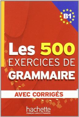 Les exercices de grammaire niveau B1 : corrigés intégrés