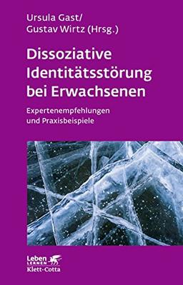 Dissoziative Identitätsstörung bei Erwachsenen: Expertenempfehlungen und Praxisbeispiele (Leben lernen)