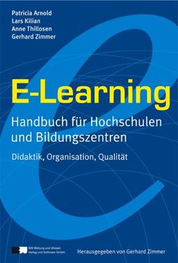 E-Learning - Handbuch für Hochschulen und Bildungszentren: Didaktik, Organisation, Qualität