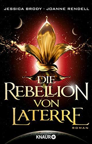 Die Rebellion von Laterre: Roman (Die Rebellion der Sterne, Band 1)