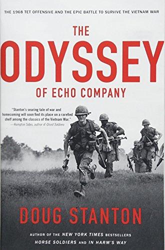 The Odyssey of Echo Company: The 1968 Tet Offensive and the Epic Battle to Survive the Vietnam War