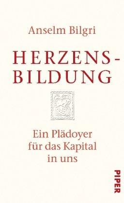 Herzensbildung: Ein Plädoyer für das Kapital in uns