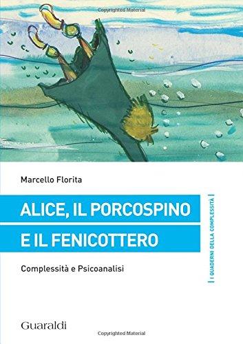 Alice, il porcospino e il fenicottero: Complessità E Psicoanalisi