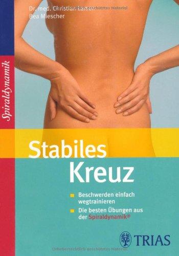 Stabiles Kreuz: Beschwerden einfach wegtrainieren / Die besten Übungen aus der Sprialdynamik