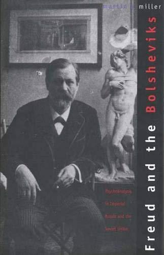 Freud and the Bolsheviks: Psychoanalysis in Imperial Russia and the Soviet Union