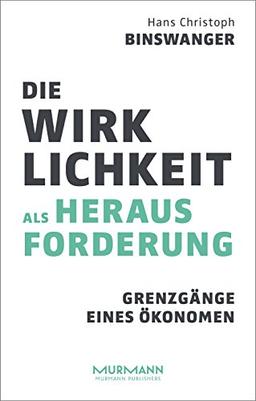 Die Wirklichkeit als Herausforderung. Grenzgänge eines Ökonomen