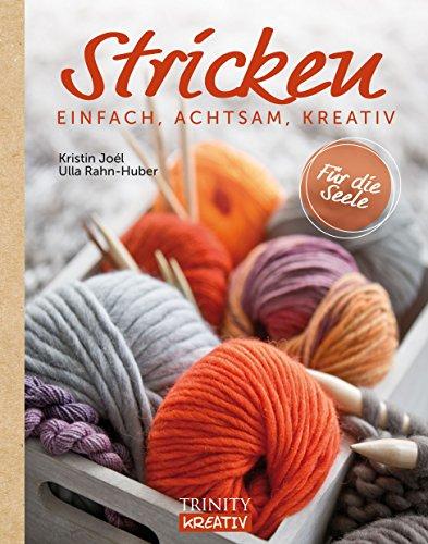 Stricken. Einfach, achtsam, kreativ (Handarbeiten für die Seele)