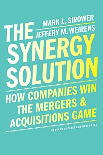 The Synergy Solution: How Companies Win the Mergers and Acquisitions Game