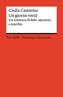 Un giorno verrà: Un romanzo di fede, speranza e anarchia. Italienischer Text mit deutschen Worterklärungen. Niveau B2 (GER) (Reclams Universal-Bibliothek)