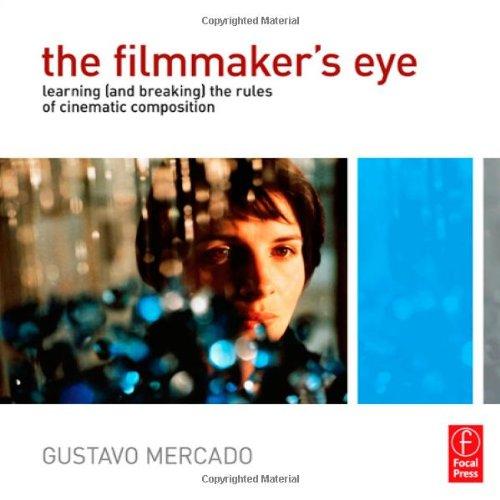 The Filmmaker's Eye: Learning (and Breaking) the Rules of Cinematic Composition