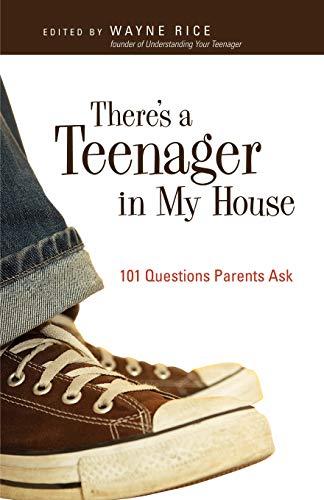 There's a Teenager in My House: 101 Questions Parents Ask