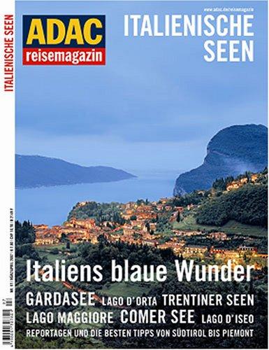 ADAC Reisemagazin Italienische Seen: Leichte Brise. Entdecken: Lago Maggiore, Trentino, Comer See, Spumante, Alessi, Cabrio-Touren, Sport am Gardasee