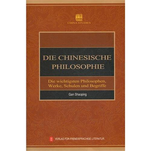 Die Chinesische Philosophie: Die wichtigsten Philosophen, Werke, Schulen und Begriffe