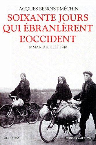 60 jours qui ébranlèrent l'Occident : 10 mai-10 juillet 1940