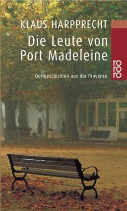 Die Leute von Port Madeleine: Dorfgeschichten aus der Provence