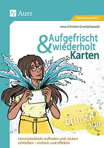 Aufgefrischt-und-wiederholt-Karten Deutsch 9-10: Lernrückstände aufholen und Lücken schließen - einfach und effektiv (9. und 10. Klasse) (Aufgefrischt & wiederholt Sekundarstufe)