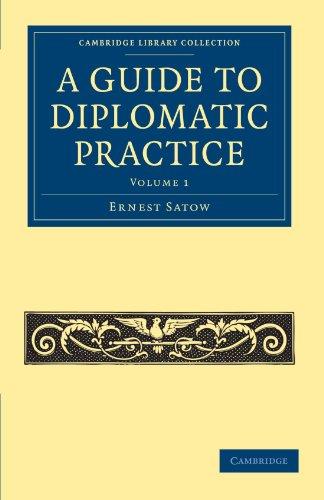 A Guide to Diplomatic Practice 2 Volume Set: A Guide to Diplomatic Practice: Volume 1 (Cambridge Library Collection - British and Irish History, General)