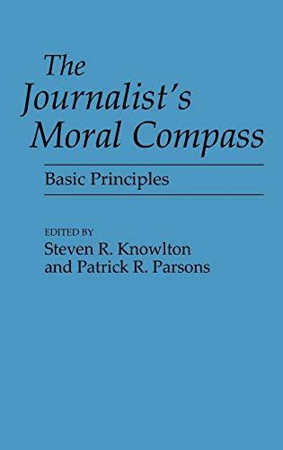 The Journalist's Moral Compass: Basic Principles