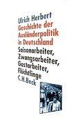 Geschichte der Ausländerpolitik in Deutschland: Saisonarbeiter, Zwangsarbeiter, Gastarbeiter, Flüchtlinge