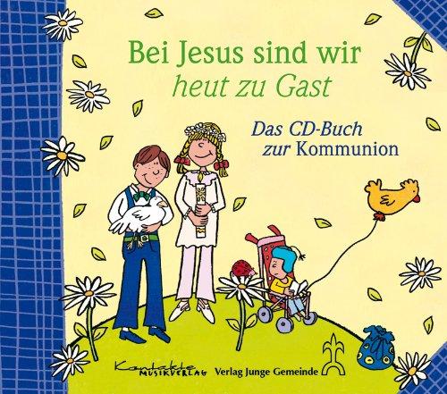 Bei Jesus sind wir heut zu Gast: Das CD-Buch zur Kommunion