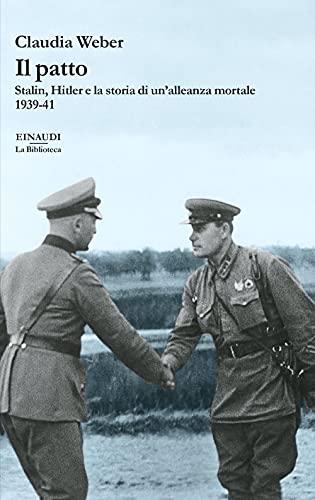 Il patto. Stalin, Hitler e la storia di un'alleanza mortale 1939-41 (La biblioteca)