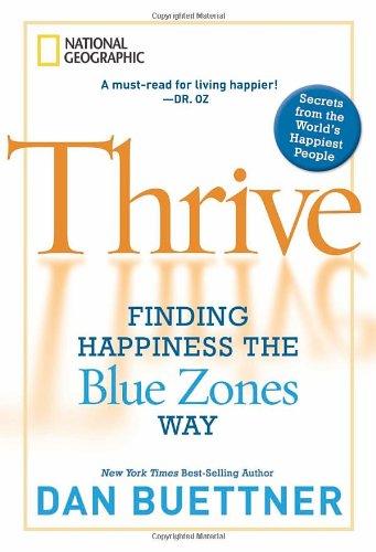 Thrive: Finding Happiness the Blue Zones Way