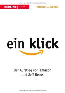 Ein Klick: Der Aufstieg von Amazon und Jeff Bezos